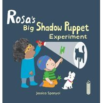 Rosa's Big Shadow Puppet Experiment (Rosa's Workshop 2)