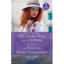 Off-Limits Fling With The Heiress / The Prince's Safari Temptation – 2 Books in 1 Mills & Boon True Love (Mills & Boon True Love)