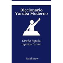 Diccionario Yoruba Moderno (Creando Seguridad Con Yoruba)