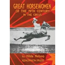 Great Horsewomen of the 19th Century in the Circus
