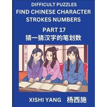 Difficult Puzzles to Count Chinese Character Strokes Numbers (Part 17)- Simple Chinese Puzzles for Beginners, Test Series to Fast Learn Counting Strokes of Chinese Characters, Simplified Cha