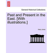 Past and Present in the East. [With Illustrations.]