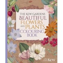 Kew Gardens Beautiful Flowers and Plants Colouring Book (Kew Gardens Arts & Activities)