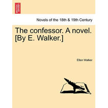 Confessor. a Novel. [By E. Walker.]
