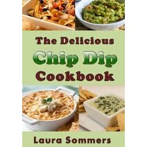 Delicious Chip Dip Cookbook
