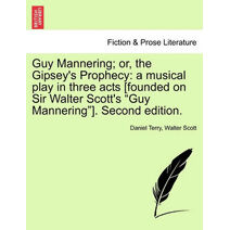 Guy Mannering; Or, the Gipsey's Prophecy