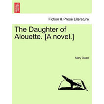 Daughter of Alouette. [A Novel.]