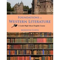Foundations of Western Literature (Homeschooling High School to the Glory of God)