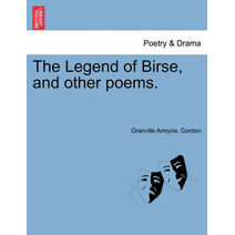 Legend of Birse, and Other Poems.