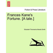 Frances Kane's Fortune. [A Tale.]