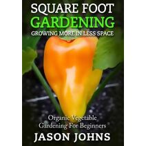 Square Foot Gardening - Growing More In Less Space (Inspiring Gardening Ideas)