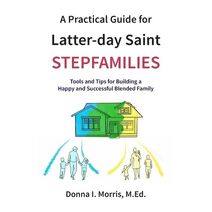 Practical Guide for Latter-day Saint Stepfamilies