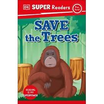 DK Super Readers Pre-Level Save the Trees (DK Super Readers)