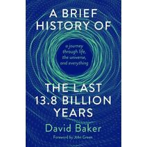 Brief History of the Last 13.8 Billion Years