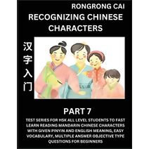 Recognizing Chinese Characters (Part 7) - Test Series for HSK All Level Students to Fast Learn Reading Mandarin Chinese Characters with Given Pinyin and English meaning, Easy Vocabulary, Mul