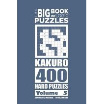 Big Book of Logic Puzzles - Kakuro 400 Hard (Volume 5) (Big Book of Logic Puzzles)