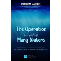 Operation of the Woman That Sits Upon Many waters (Total Deliverance from Destructive Water Spirits, Conquering Defeating Leviathan Spirit, Deliverance)