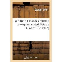 Ruine Du Monde Antique: Conception Materialiste de l'Histoire