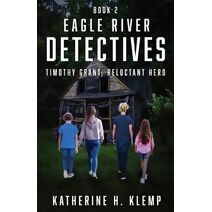 Eagle River Detectives, Book 2 (Grant Legacy)