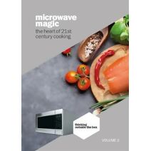 Microwave Magic - The Heart of 21st Century cooking - Volume 2
