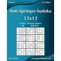 Anti-Springer-Sudoku 12x12 - Leicht bis Extrem Schwer - Band 3 - 276 Rätsel (Anti-Springer-Sudoku)