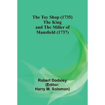 Toy Shop (1735) The King and the Miller of Mansfield (1737)