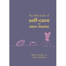Little Book of Self-Care for New Mums