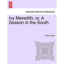 Ivy Meredith; Or, a Season in the South.