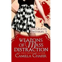 Weapons of Mass Distraction (Lexi Graves Mysteries, 5) (Lexi Graves Mysteries)