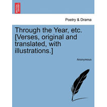 Through the Year, Etc. [Verses, Original and Translated, with Illustrations.]