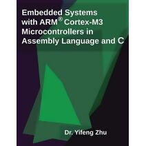 Embedded Systems with Arm Cortex-M3 Microcontrollers in Assembly Language and C