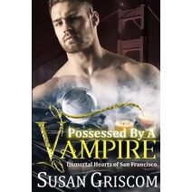 Possessed by a Vampire (Immortal Hearts of San Francisco)