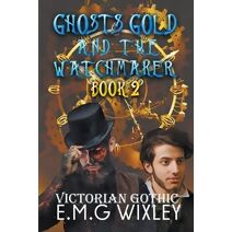 Ghosts Gold and the Watchmaker (Travelling Towards the Present)