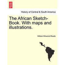 African Sketch-Book. With maps and illustrations. VOL. II