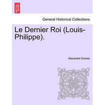 Le Dernier Roi (Louis-Philippe).