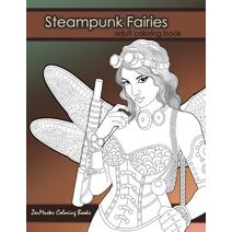 Steampunk Fairies Adult Coloring Book (Therapeutic Coloring Books for Adults)