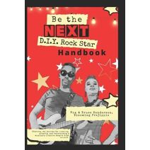 Be the NEXT D.I.Y. Rock Star Handbook