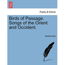 Birds of Passage. Songs of the Orient and Occident.