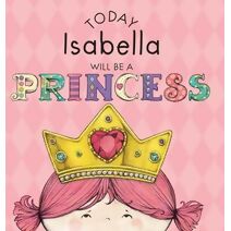 Today Isabella Will Be a Princess