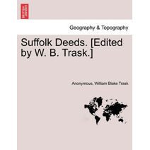 Suffolk Deeds. [Edited by W. B. Trask.]