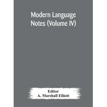 Modern language notes (Volume IV)