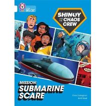 Shinoy and the Chaos Crew Mission: Submarine Scare (Collins Big Cat)