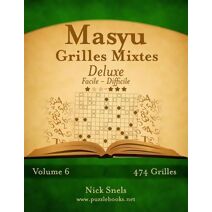 Masyu Grilles Mixtes Deluxe - Facile à Difficile - Volume 6 - 474 Grilles (Masyu)