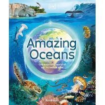 Amazing Oceans (DK Amazing Earth)