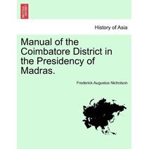 Manual of the Coimbatore District in the Presidency of Madras.