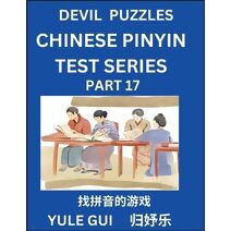 Devil Chinese Pinyin Test Series (Part 17) - Test Your Simplified Mandarin Chinese Character Reading Skills with Simple Puzzles, HSK All Levels, Extremely Difficult Level Puzzles for Beginne