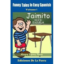 Funny Tales in Easy Spanish Volume 1 (Spanish for Beginners)