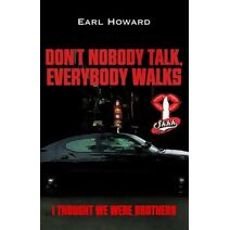 Don't Nobody Talk, Everybody Walks