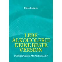 Lebe Alkoholfrei deine beste Version