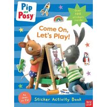 Pip and Posy: Come On, Let's Play! (Pip and Posy TV Tie-In)